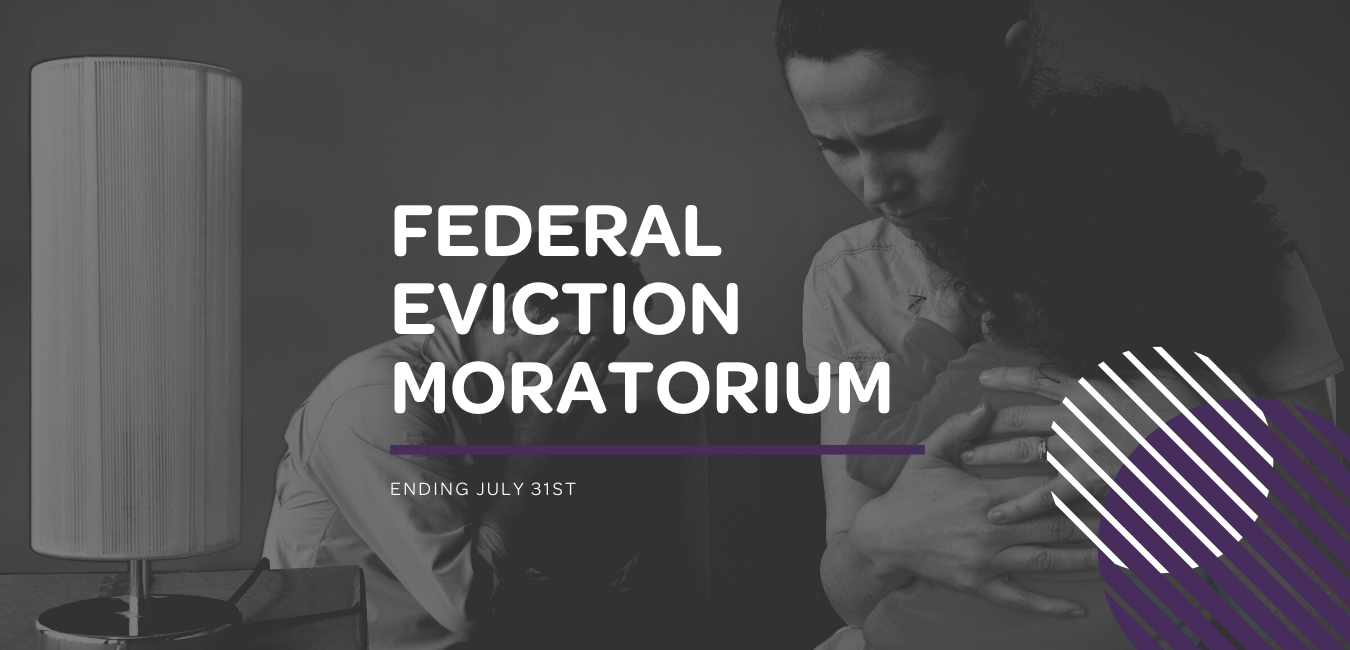 Federal Eviction Moratorium ending July 31